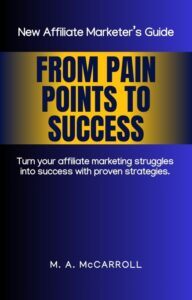 New Affiliate Marketers Guide: Pain Points to Success
